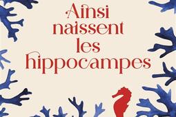 Ainsi naissent les hippocampes_R Laffont_9782221286043.jpg
