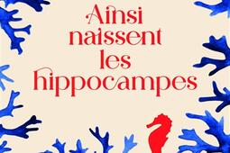 Ainsi naissent les hippocampes_R Laffont_9782221286050.jpg