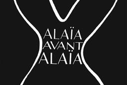 Alaïa avant Alaïa : exposition, Paris, Fondation Azzedine Alaïa, du 28 janvier au 23 octobre 2022.jpg