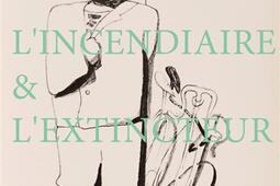 Album Cingria : l'incendiaire & l'extincteur.jpg