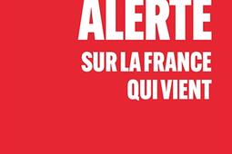 Alerte sur la France qui vient_Editions de lObservatoire_9791032932223.jpg