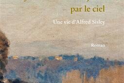 Alfred Sisley  je commence toujours par le ciel_Editions des Instants_9782491008239.jpg