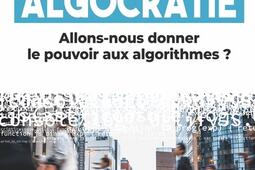 Algocratie : allons-nous donner le pouvoir aux algorithmes ?.jpg