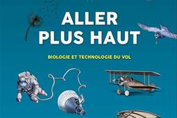 Aller plus haut  biologie et technologie du vol_H  O_9782845474055.jpg