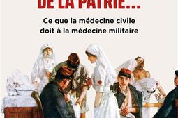 Allons médecins de la patrie... : ce que la médecine civile doit à la médecine militaire.jpg
