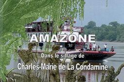 Amazone, dans le sillage de Charles-Marie de La Condamine.jpg