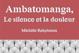 Ambatomanga, le silence et la douleur.jpg