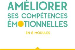 Ameliorer ses competences emotionnelles  en 8 modules  les identifier les comprendre les reguler les exprimer les utiliser_Dunod.jpg