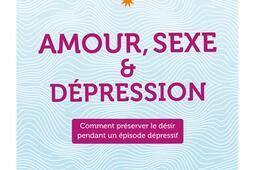 Amour, sexe & dépression : comment préserver le désir pendant un épisode dépressif.jpg