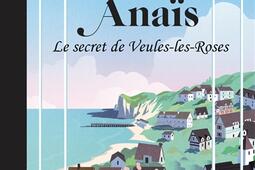 Anaïs : le secret de Veules-les-Roses.jpg