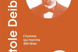 Anatole Deibler (1863-1939) : l'homme qui trancha 400 têtes.jpg