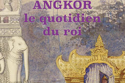 Angkor : le quotidien du roi.jpg
