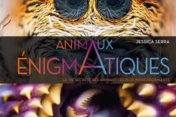 Animaux enigmatiques  la vie secrete des animaux les plus impressionnants_Larousse.jpg