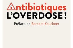 Antibiotiques : l'overdose !.jpg