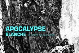 Apocalypse blanche (la sirène sous la cime).jpg