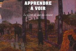 Apprendre à voir : le point de vue du vivant.jpg