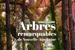 Arbres remarquables de NouvelleAquitaine_SudOuest_9782817711713.jpg