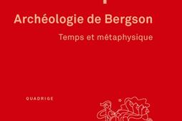 Archéologie de Bergson : temps et métaphysique.jpg