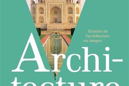 Architecture  histoire de larchitecture en image_Flammarion_9782080471680.jpg