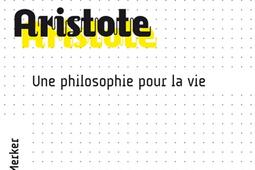 Aristote  une philosophie pour la vie_Ellipses_9782340015975.jpg