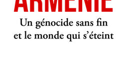 Arménie : un génocide sans fin et le monde qui s'éteint.jpg