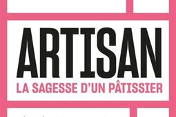 Artisan  la sagesse dun patissier_La Martiniere_9791040126133.jpg
