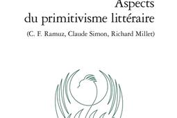 Aspects du primitivisme littéraire (C.F. Ramuz, Claude Simon, Richard Millet).jpg
