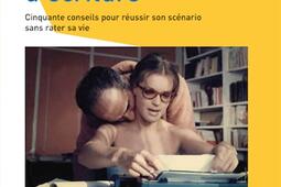 Atelier d'écriture : 50 conseils pour réussir son scénario sans rater sa vie.jpg