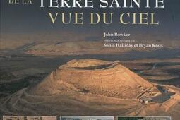 Atlas de la Terre sainte vue du ciel : découvrez les lieux sacrés vus du ciel....jpg