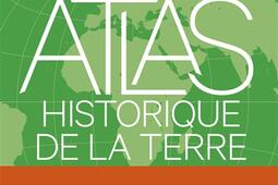 Atlas historique de la Terre_Les Arenes_LHistoire_9791037507181.jpg