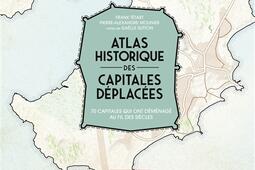 Atlas historique des capitales deplacees  70 ca_Autrement_9782080472892.jpg