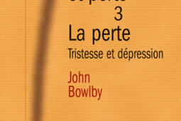 Attachement et perte Vol 3 La perte  tristesse_PUF_.jpg