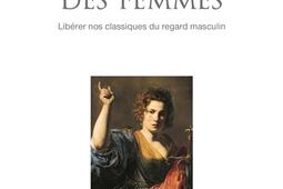 Au non des femmes  liberer nos classiques du regard masculin_Seuil_9782021514292.jpg