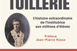 Augustine Tuillerie : l'histoire extraordinaire de l'institutrice aux millions d'élèves.jpg