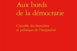 Aux bords de la démocratie : contrôle des frontières et politique de l'hospitalité.jpg