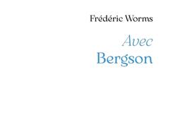 Avec Bergson  un parcours_PUF_9782130862840.jpg