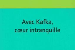 Avec Kafka, coeur intranquille.jpg