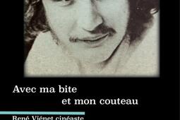 Avec ma bite et mon couteau  Rene Vienet cinea_Marest editeur_9791096535880.jpg