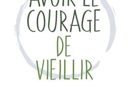 Avoir le courage de vieillir_Guy Tredaniel_9782813236364.jpg