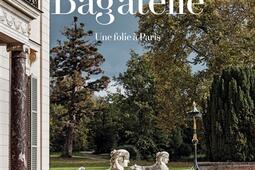 Bagatelle  une folie a Paris_Flammarion.jpg