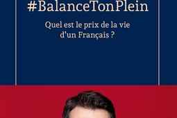 Balancetonplein  quel est le prix de la vie dun_Fayard_9782213736266.jpg