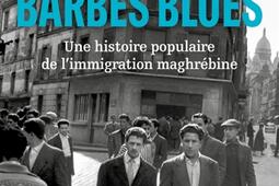 Barbes blues  une histoire populaire de limmigr_Seuil_9782021517859.jpg