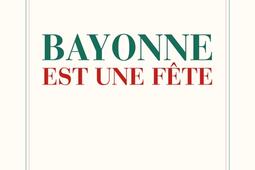 Bayonne est une fête.jpg
