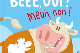 Beee oui  Meuh non _Ecole des loisirs_9782211349024.jpg