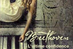 Beethoven : l'ultime confidence.jpg