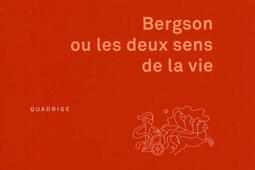 Bergson ou les deux sens de la vie_PUF.jpg