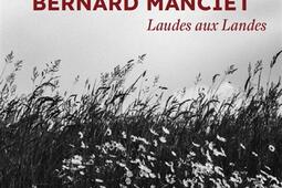 Bernard Manciet : laudes aux Landes.jpg