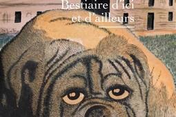 Bestiaire dici et dailleurs_R Laffont_9782221279724.jpg