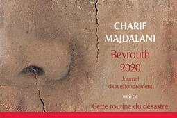 Beyrouth 2020 : journal d'un effondrement. Cette routine du désastre : Beyrouth, été 2021, journal intermittent.jpg