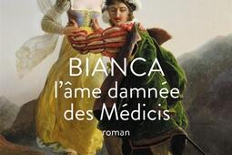 Bianca, l'âme damnée des Médicis.jpg